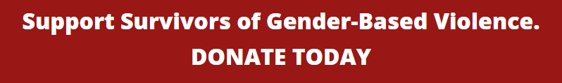 Support Survivors of Gender Based Violence. Donate Today 